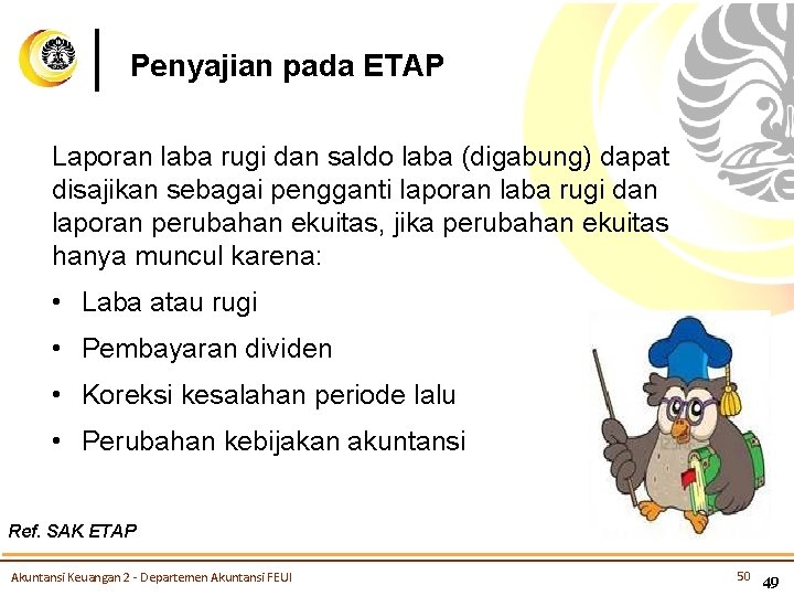 Penyajian pada ETAP Laporan laba rugi dan saldo laba (digabung) dapat disajikan sebagai pengganti