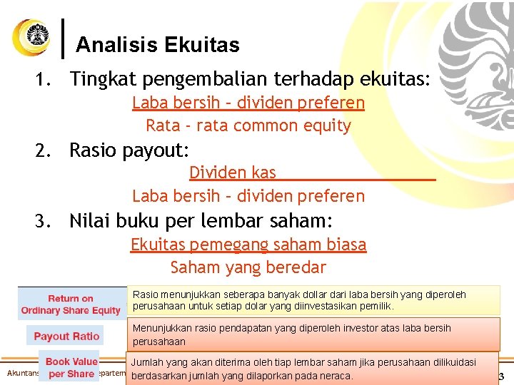 Analisis Ekuitas 1. Tingkat pengembalian terhadap ekuitas: Laba bersih – dividen preferen Rata -