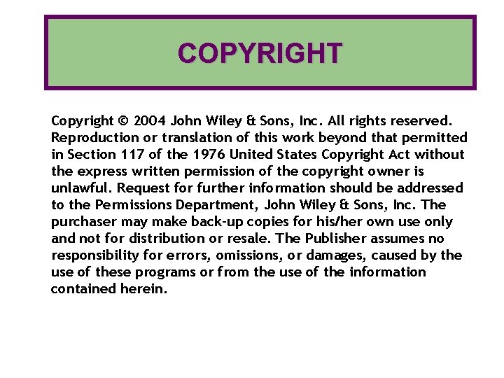 COPYRIGHT Copyright © 2004 John Wiley & Sons, Inc. All rights reserved. Reproduction or COPYRIGHT Copyright © 2004 John Wiley & Sons, Inc. All rights reserved. Reproduction or
