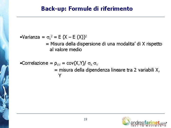 Back-up: Formule di riferimento • Varianza = x 2 = E (X – E