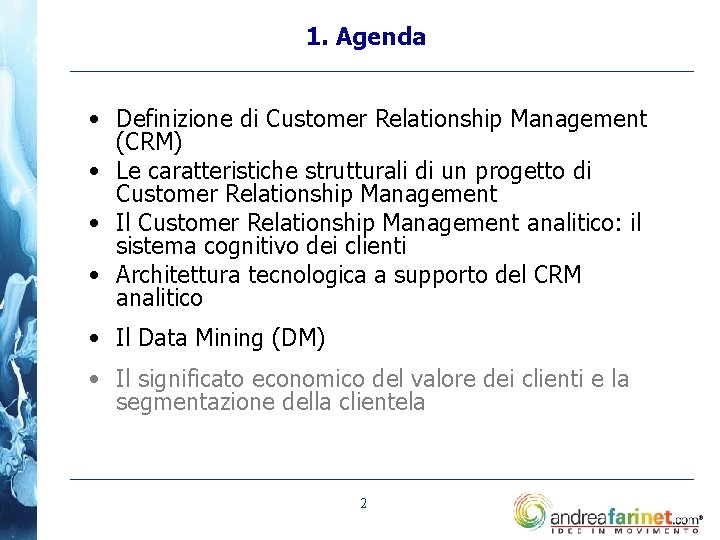 1. Agenda • Definizione di Customer Relationship Management (CRM) • Le caratteristiche strutturali di