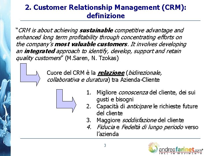 2. Customer Relationship Management (CRM): definizione “CRM is about achieving sustainable competitive advantage and