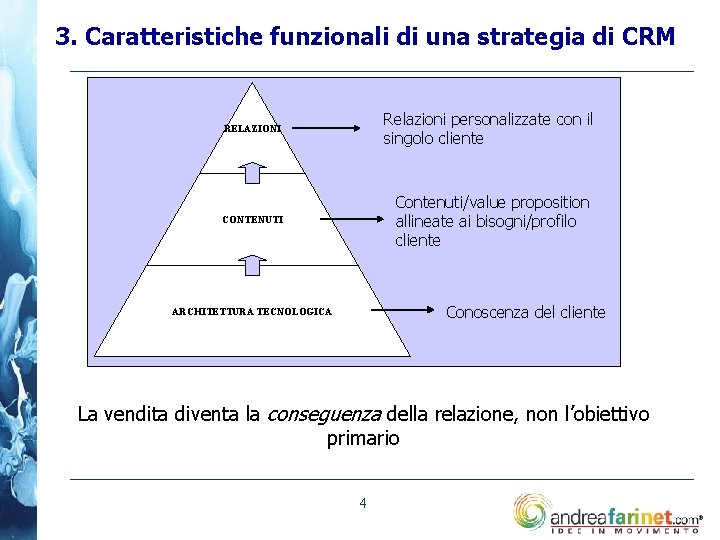 3. Caratteristiche funzionali di una strategia di CRM Relazioni personalizzate con il singolo cliente