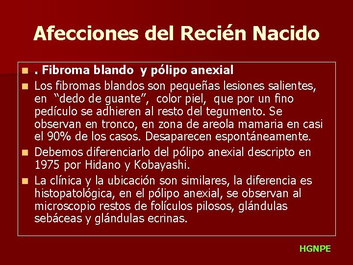 Afecciones del Recién Nacido n n . Fibroma blando y pólipo anexial Los fibromas