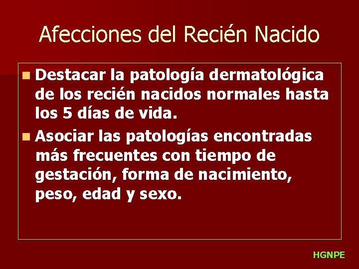 Afecciones del Recién Nacido n Destacar la patología dermatológica de los recién nacidos normales