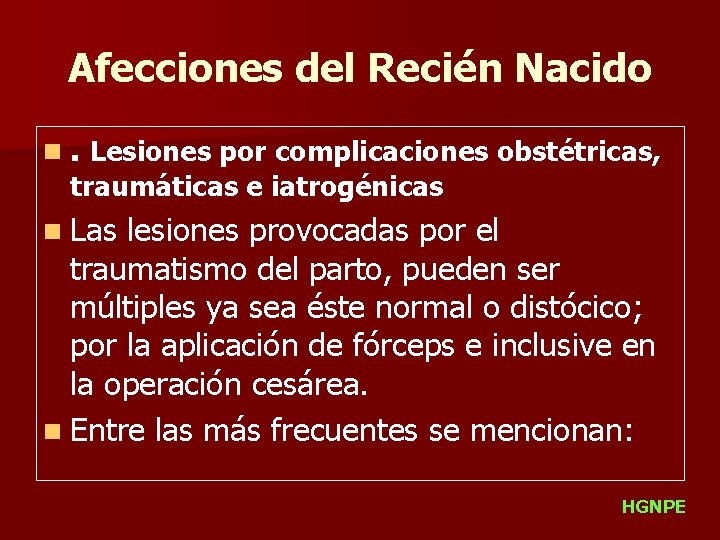 Afecciones del Recién Nacido n. Lesiones por complicaciones obstétricas, traumáticas e iatrogénicas n Las