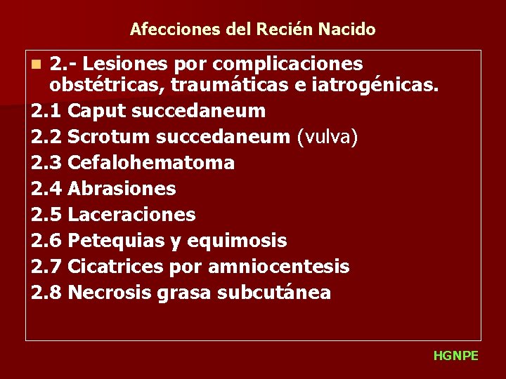 Afecciones del Recién Nacido 2. - Lesiones por complicaciones obstétricas, traumáticas e iatrogénicas. 2.