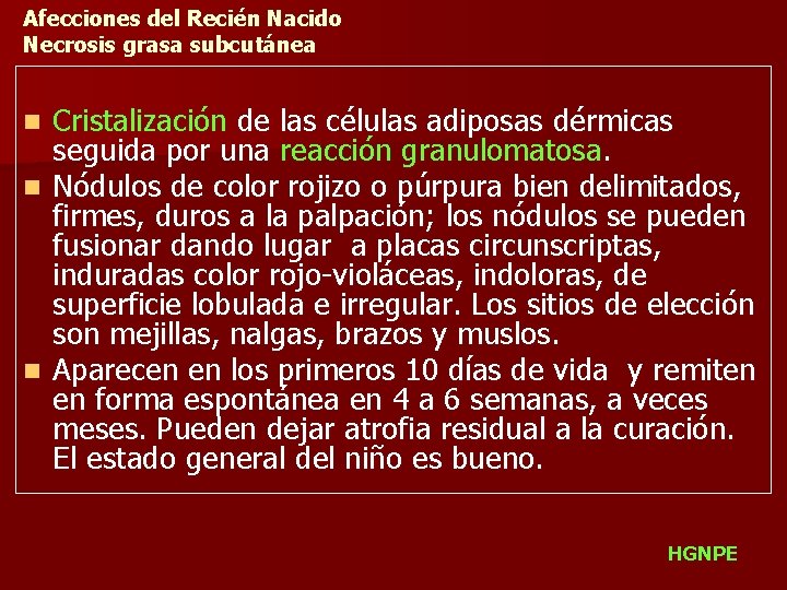 Afecciones del Recién Nacido Necrosis grasa subcutánea Cristalización de las células adiposas dérmicas seguida