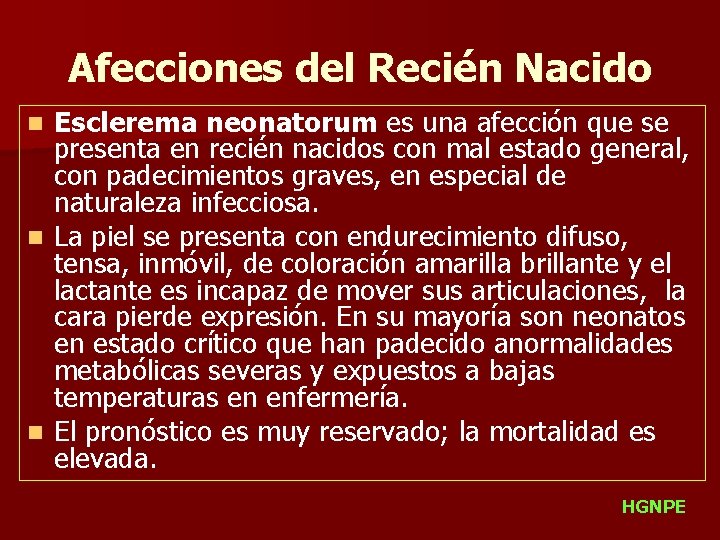 Afecciones del Recién Nacido Esclerema neonatorum es una afección que se presenta en recién