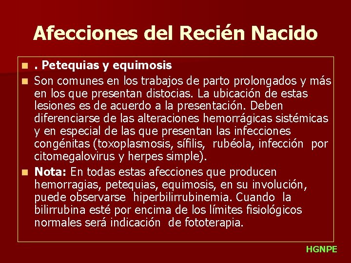 Afecciones del Recién Nacido. Petequias y equimosis n Son comunes en los trabajos de