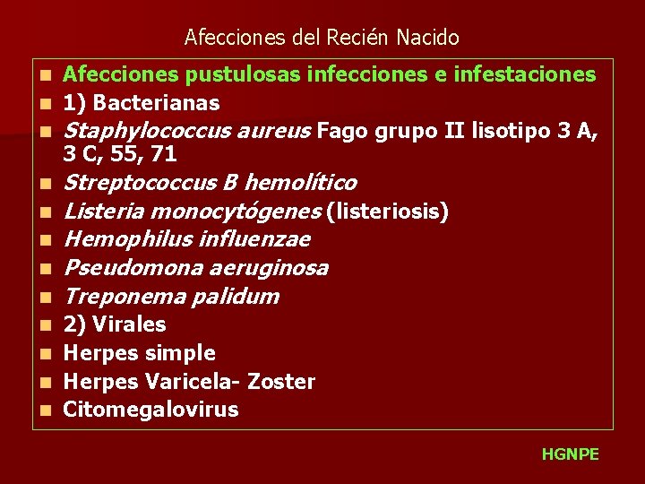 Afecciones del Recién Nacido Afecciones pustulosas infecciones e infestaciones n 1) Bacterianas n Staphylococcus