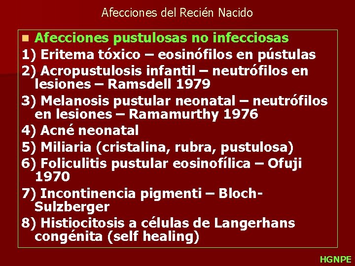 Afecciones del Recién Nacido Afecciones pustulosas no infecciosas 1) Eritema tóxico – eosinófilos en