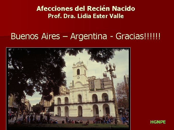 Afecciones del Recién Nacido Prof. Dra. Lidia Ester Valle Buenos Aires – Argentina -