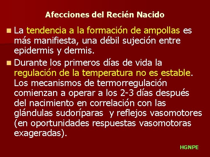 Afecciones del Recién Nacido n La tendencia a la formación de ampollas es más