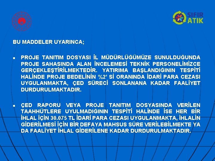 BU MADDELER UYARINCA; n n PROJE TANITIM DOSYASI İL MÜDÜRLÜĞÜMÜZE SUNULDUĞUNDA PROJE SAHASINDA ALAN