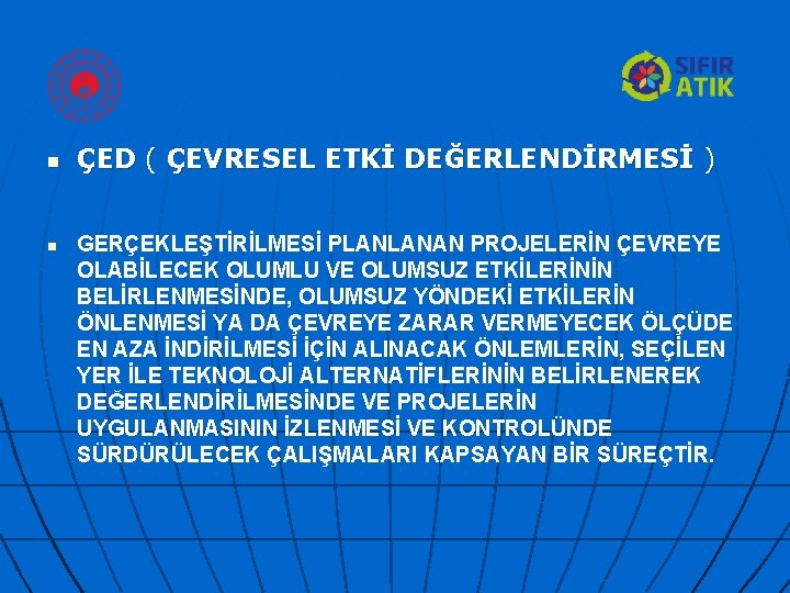 n n ÇED ( ÇEVRESEL ETKİ DEĞERLENDİRMESİ ) GERÇEKLEŞTİRİLMESİ PLANLANAN PROJELERİN ÇEVREYE OLABİLECEK OLUMLU