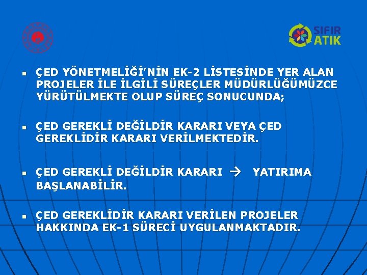 n n ÇED YÖNETMELİĞİ’NİN EK-2 LİSTESİNDE YER ALAN PROJELER İLE İLGİLİ SÜREÇLER MÜDÜRLÜĞÜMÜZCE YÜRÜTÜLMEKTE