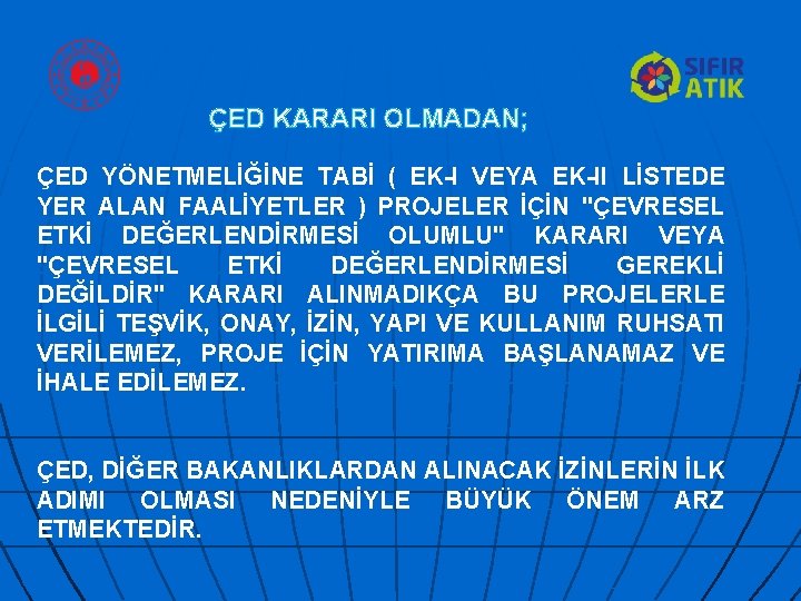 ÇED KARARI OLMADAN; ÇED YÖNETMELİĞİNE TABİ ( EK-I VEYA EK-II LİSTEDE YER ALAN FAALİYETLER