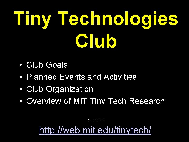 Tiny Technologies Club • • Club Goals Planned Events and Activities Club Organization Overview