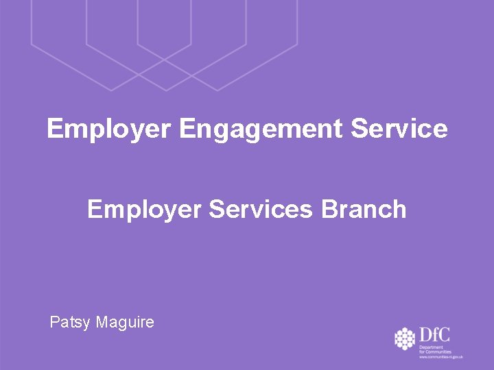 Employer Engagement Service Employer Services Branch Patsy Maguire 