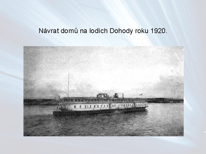 Návrat domů na lodích Dohody roku 1920. 