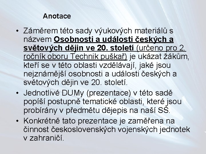 Anotace • Záměrem této sady výukových materiálů s názvem Osobnosti a události českých a