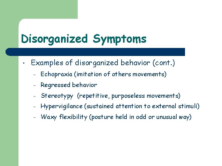 Disorganized Symptoms • Examples of disorganized behavior (cont. ) – Echopraxia (imitation of others