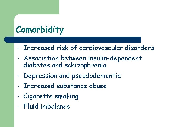 Comorbidity • Increased risk of cardiovascular disorders • Association between insulin-dependent diabetes and schizophrenia