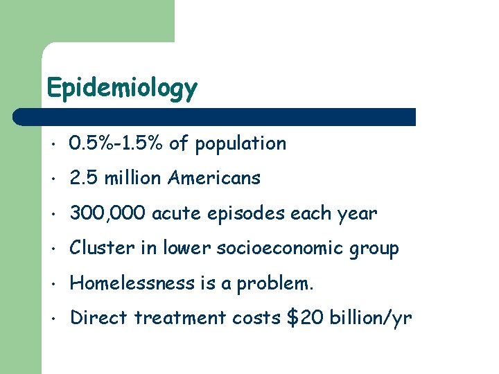 Epidemiology • 0. 5%-1. 5% of population • 2. 5 million Americans • 300,