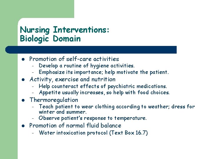 Nursing Interventions: Biologic Domain l Promotion of self-care activities – – l Activity, exercise