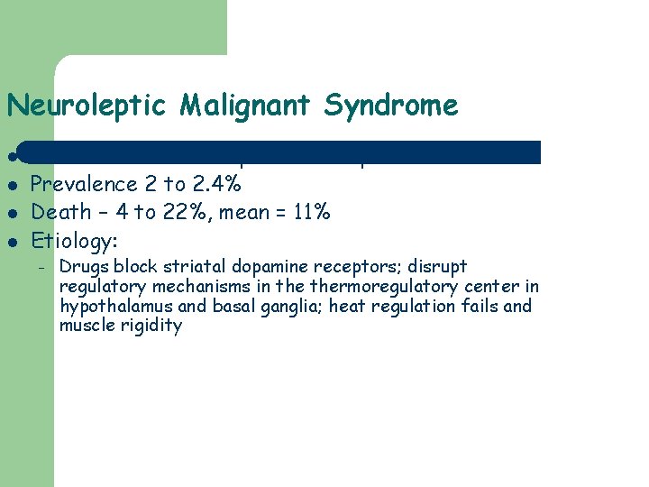 Neuroleptic Malignant Syndrome l l Acute reaction to dopamine receptors blockers Prevalence 2 to