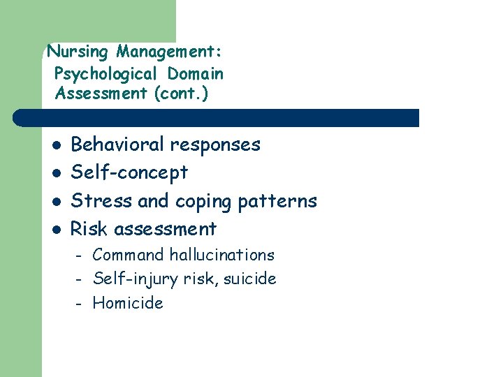 Nursing Management: Psychological Domain Assessment (cont. ) l l Behavioral responses Self-concept Stress and