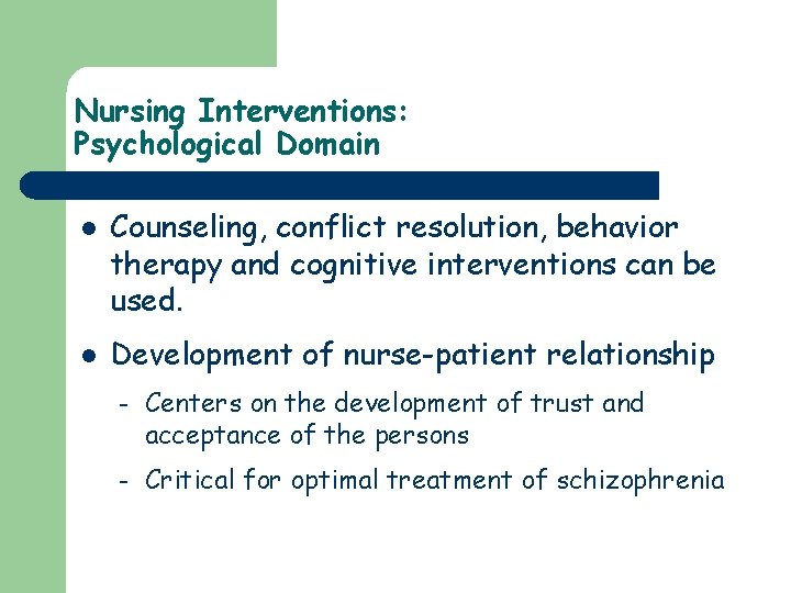Nursing Interventions: Psychological Domain l l Counseling, conflict resolution, behavior therapy and cognitive interventions