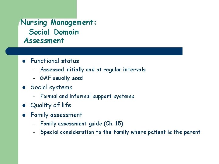 Nursing Management: Social Domain Assessment l l Functional status – Assessed initially and at