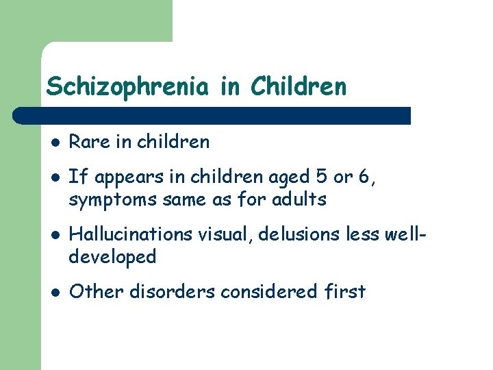 Schizophrenia in Children l l Rare in children If appears in children aged 5