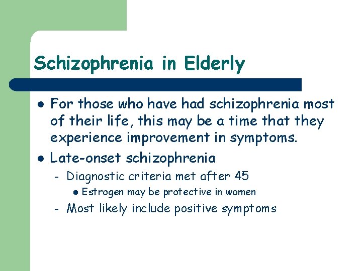 Schizophrenia in Elderly l l For those who have had schizophrenia most of their