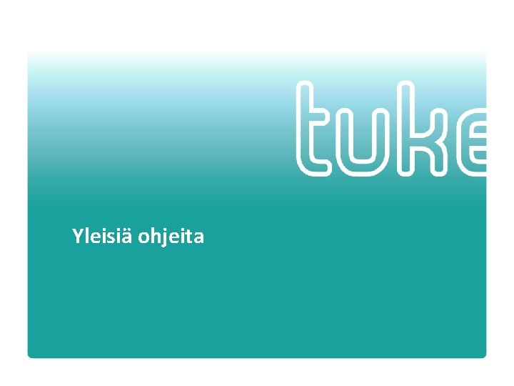 Yleisiä ohjeita Turvallisuus- ja kemikaalivirasto • 