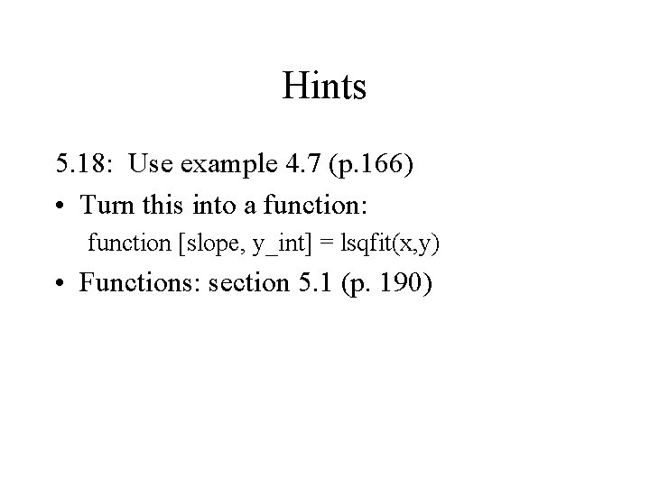 Hints 5. 18: Use example 4. 7 (p. 166) • Turn this into a