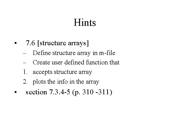 Hints • 7. 6 [structure arrays] – – 1. 2. • Define structure array