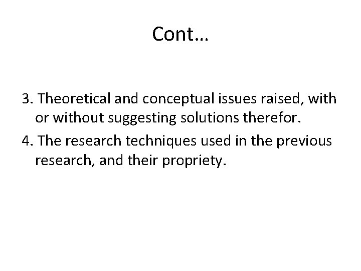 Cont… 3. Theoretical and conceptual issues raised, with or without suggesting solutions therefor. 4.