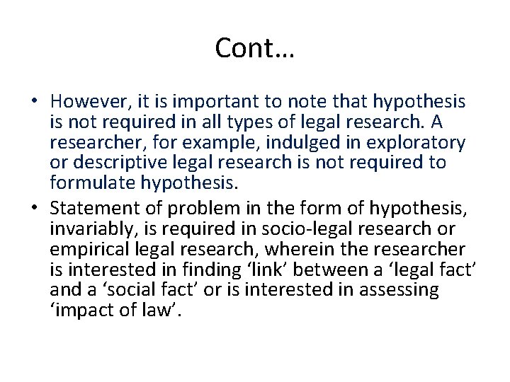 Cont… • However, it is important to note that hypothesis is not required in