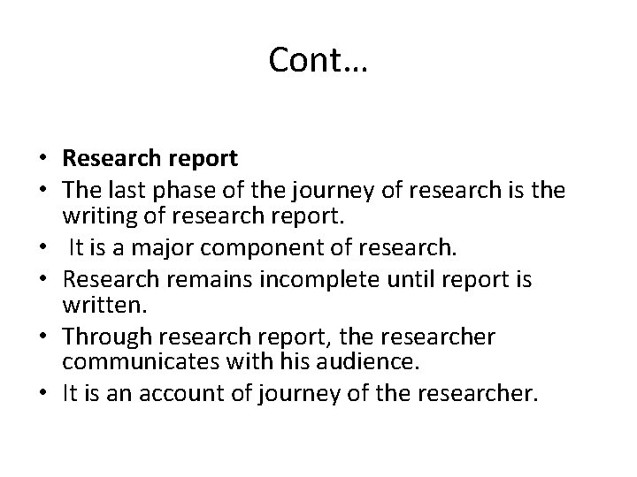 Cont… • Research report • The last phase of the journey of research is
