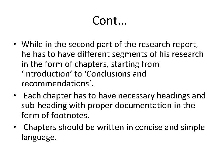 Cont… • While in the second part of the research report, he has to