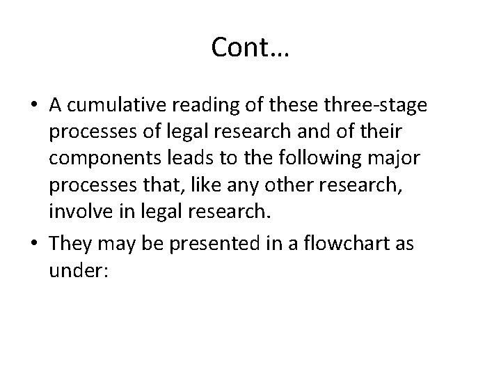 Cont… • A cumulative reading of these three-stage processes of legal research and of