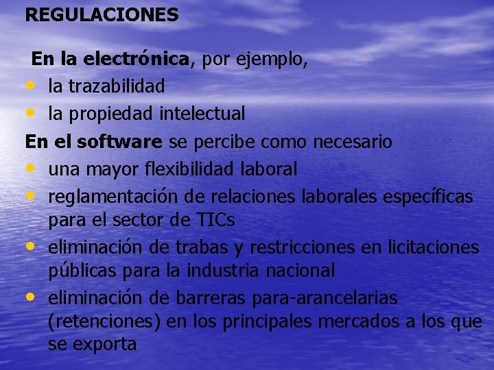 REGULACIONES En la electrónica, por ejemplo, • la trazabilidad • la propiedad intelectual En