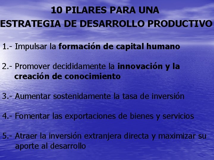 10 PILARES PARA UNA ESTRATEGIA DE DESARROLLO PRODUCTIVO 1. - Impulsar la formación de