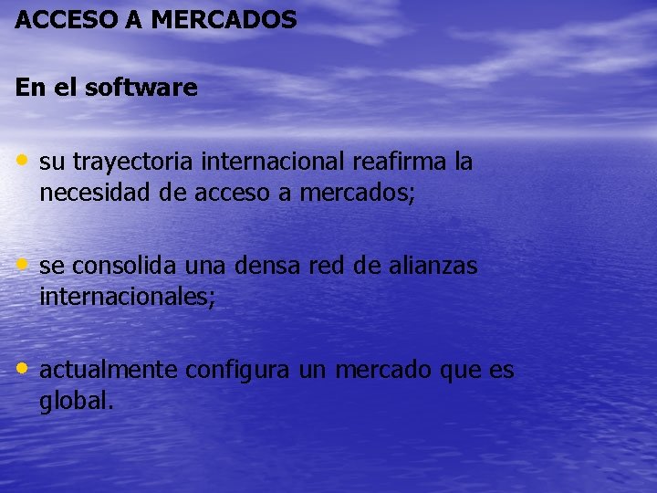 ACCESO A MERCADOS En el software • su trayectoria internacional reafirma la necesidad de