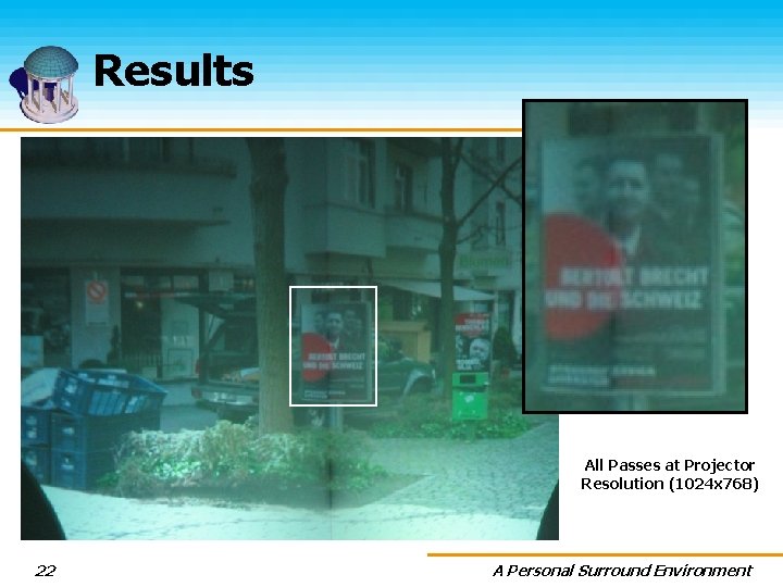 Results Display Surface P All Passes at Projector Resolution (1024 x 768) 22 A