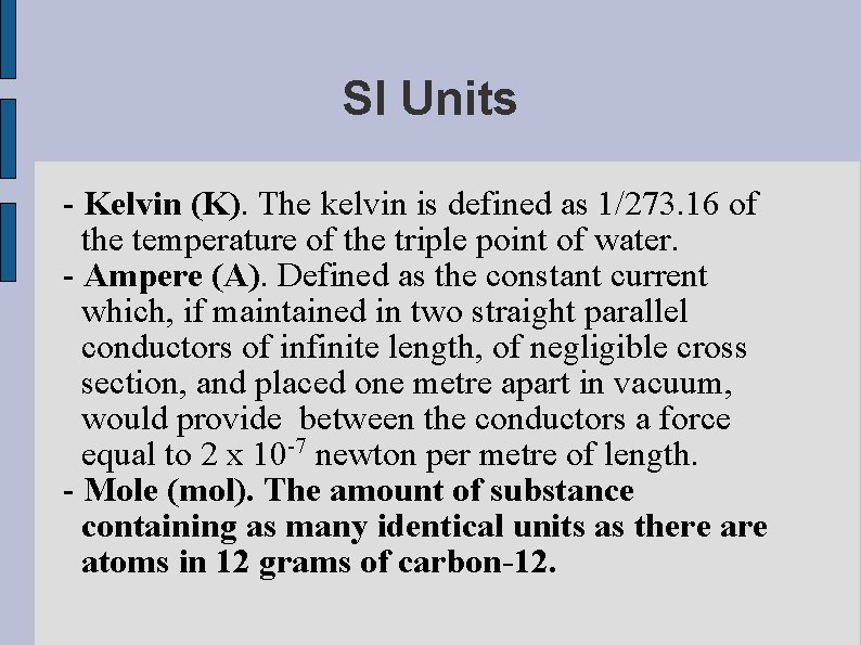 SI Units - Kelvin (K). The kelvin is defined as 1/273. 16 of the