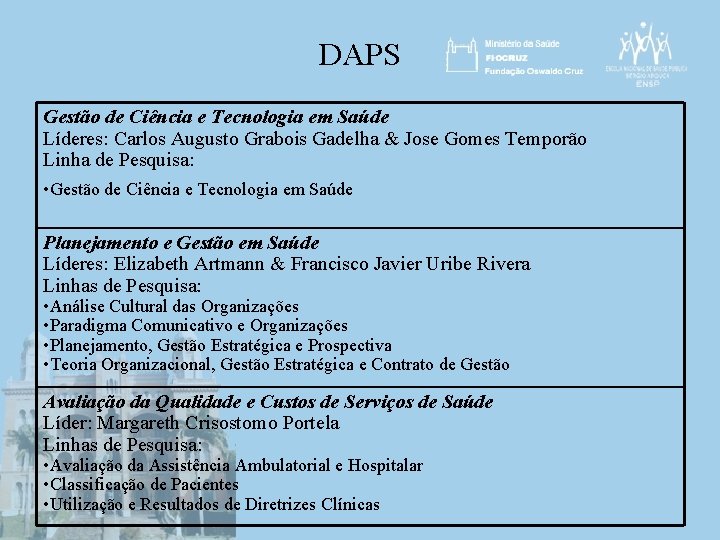DAPS Gestão de Ciência e Tecnologia em Saúde Líderes: Carlos Augusto Grabois Gadelha &